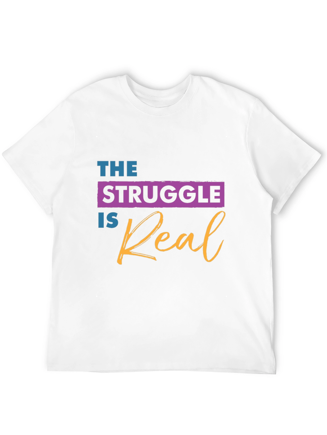 The Struggle is Real Graphic T-Shirt