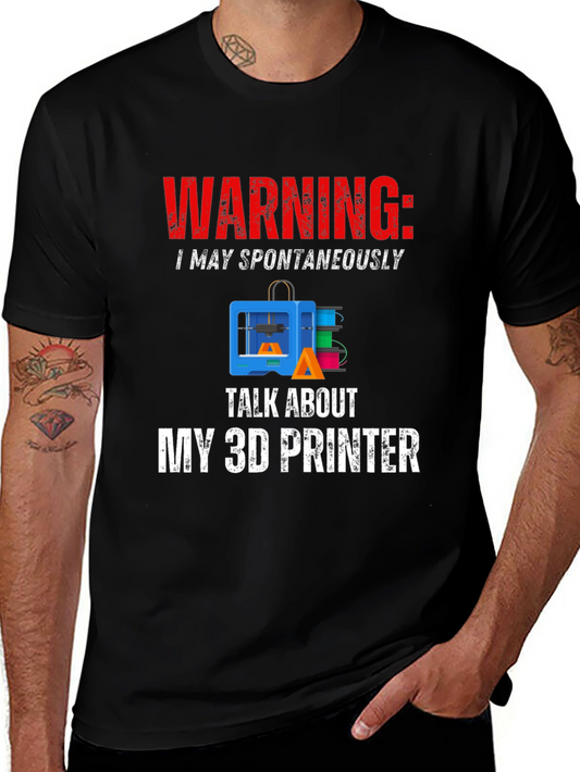 Warning: May Spontaneously Talk About 3D Printer T-Shirt