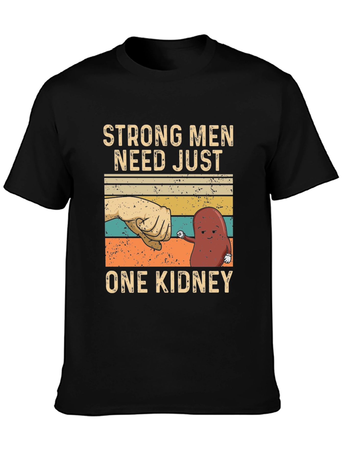 Strong Men Need Just One Kidney Graphic Tee
