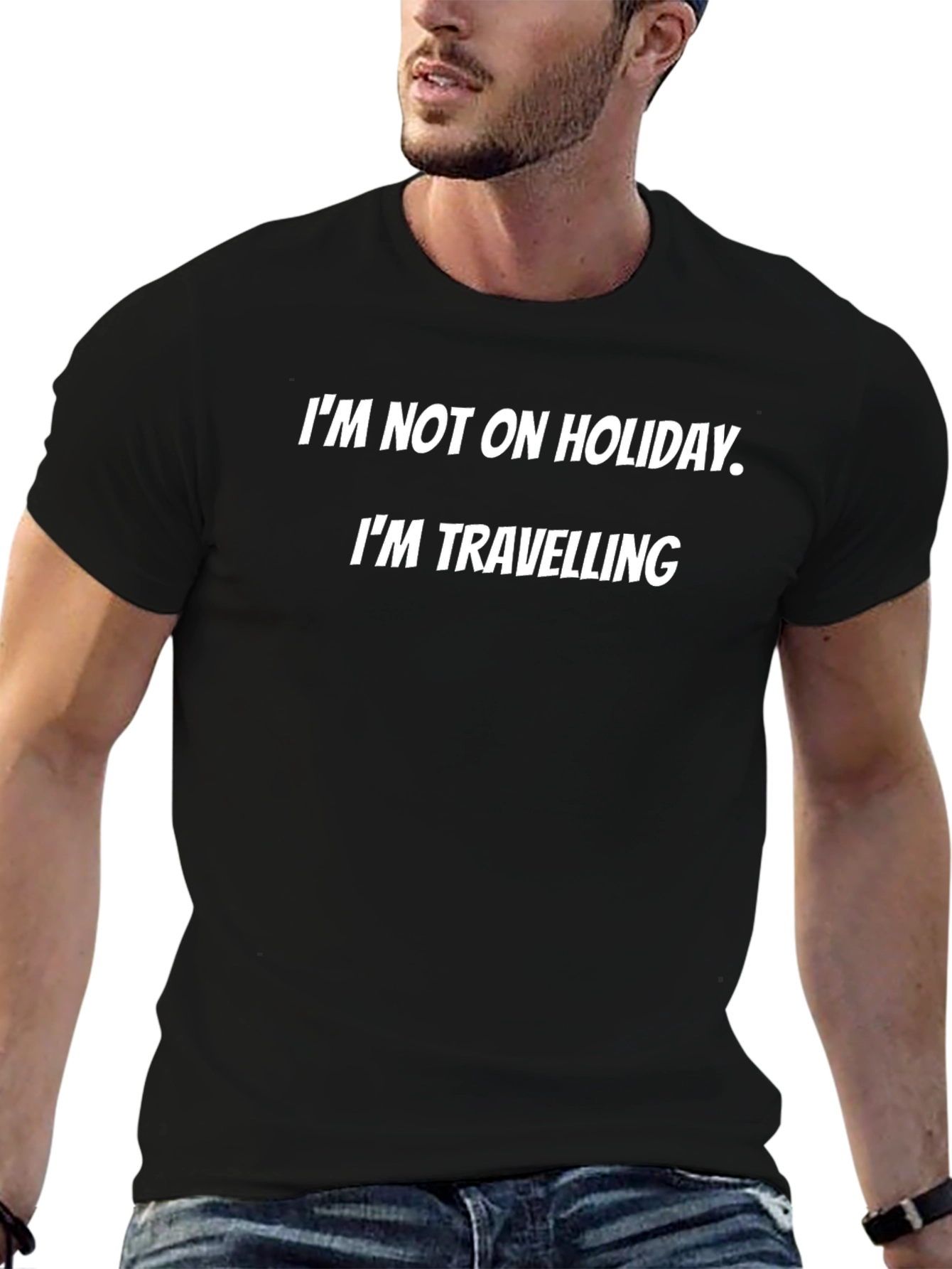 Im Not on Holiday - Funny Travel T-Shirt