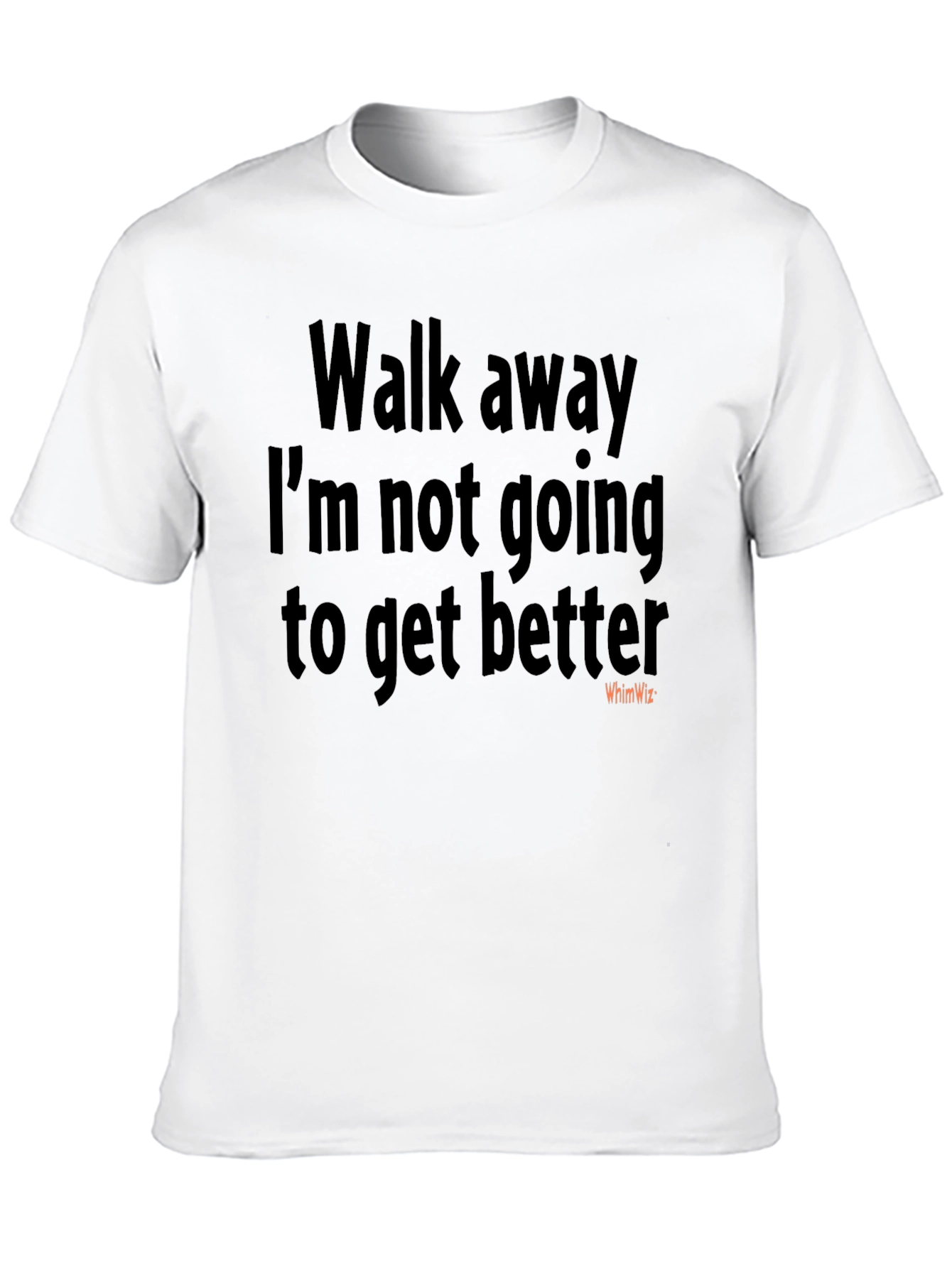 Walk Away Funny Sarcastic Humor T-Shirt