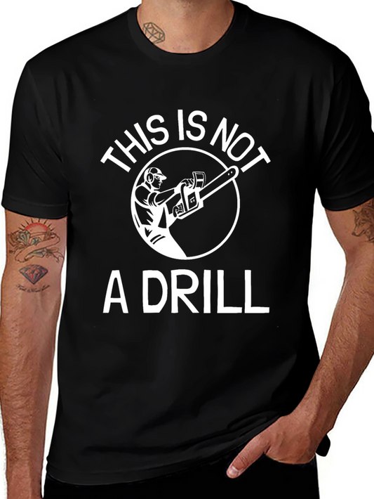 This is Not a Drill T-Shirt - Funny Chainsaw Graphic Tee