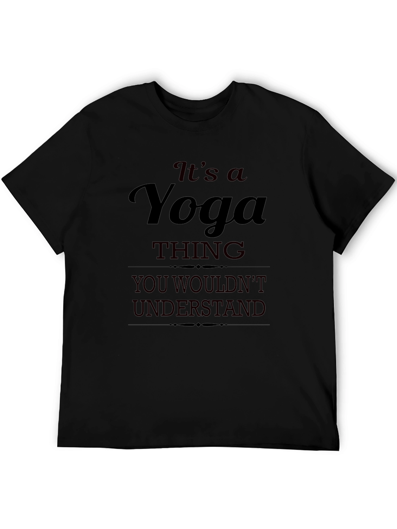 Yoga Thing T-Shirt - You Wouldnt Understand Tee