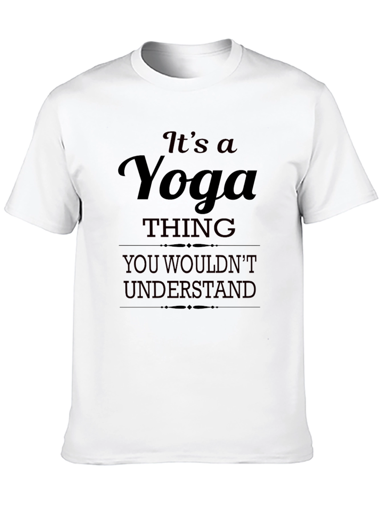Yoga Thing T-Shirt - You Wouldnt Understand Tee