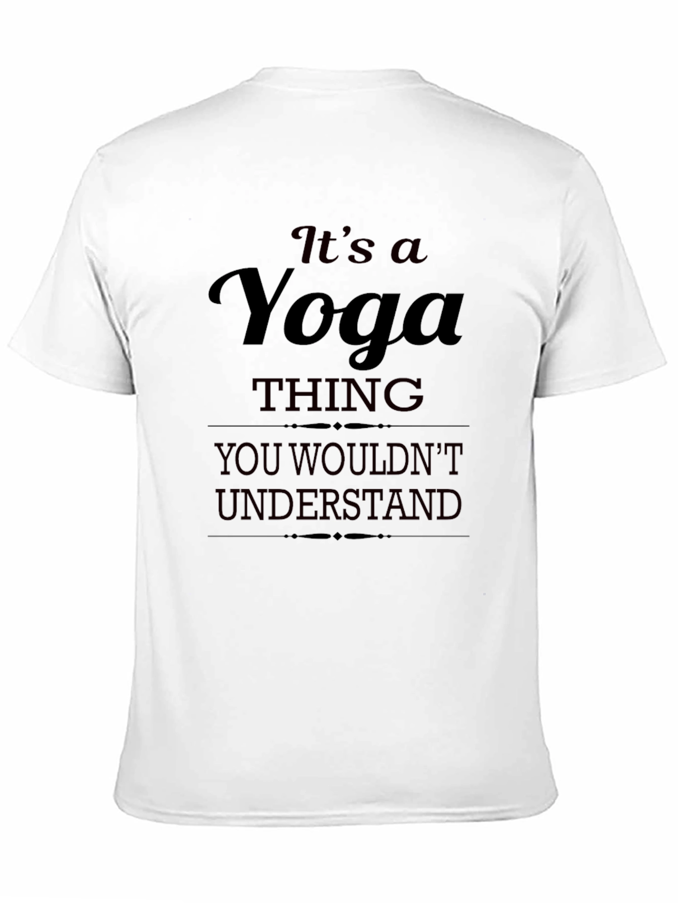 Yoga Thing T-Shirt - You Wouldnt Understand Tee