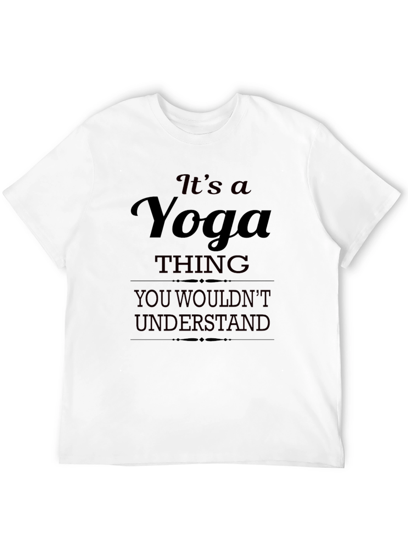 Yoga Thing T-Shirt - You Wouldnt Understand Tee