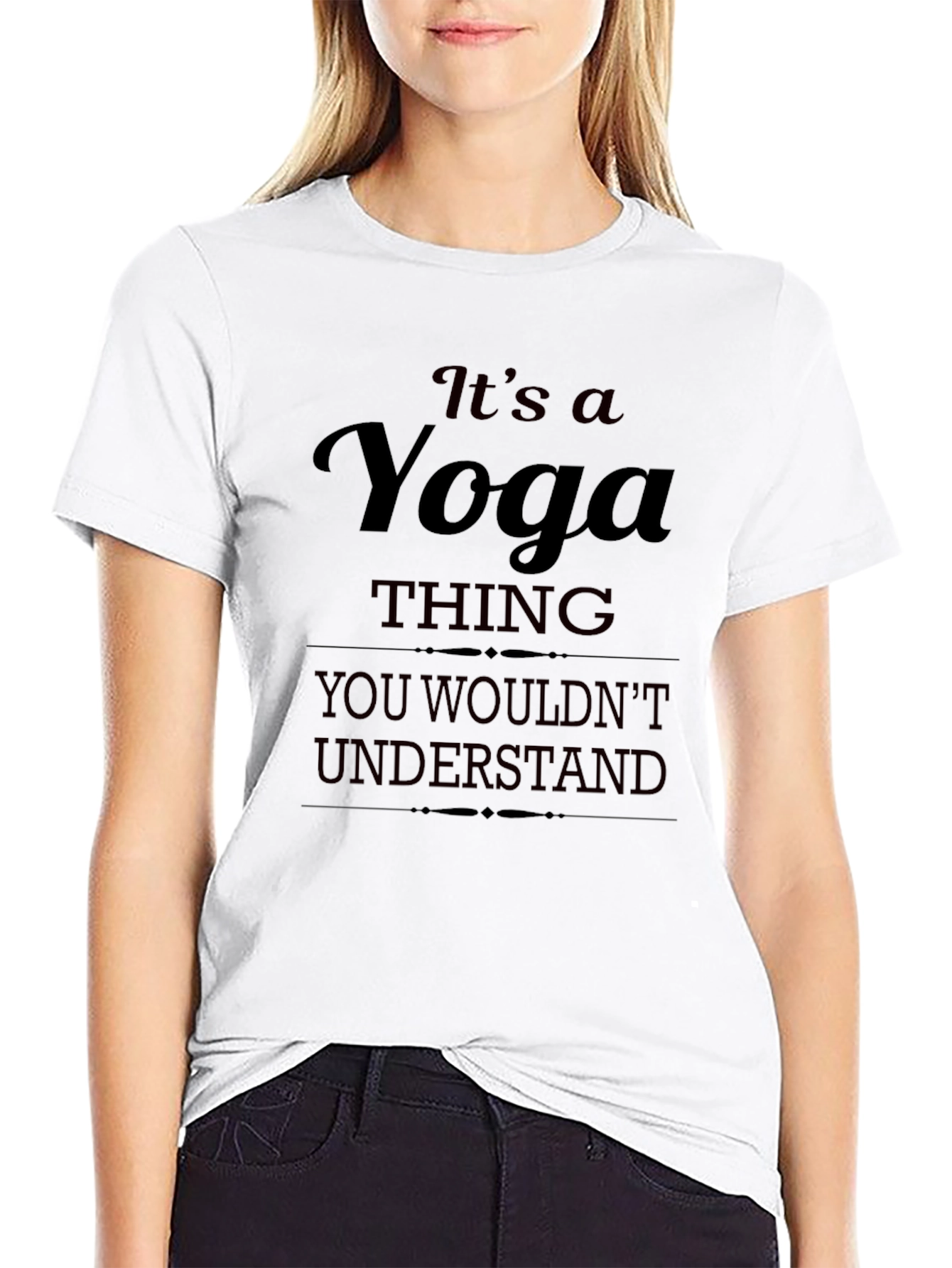 Yoga Thing T-Shirt - You Wouldnt Understand Tee