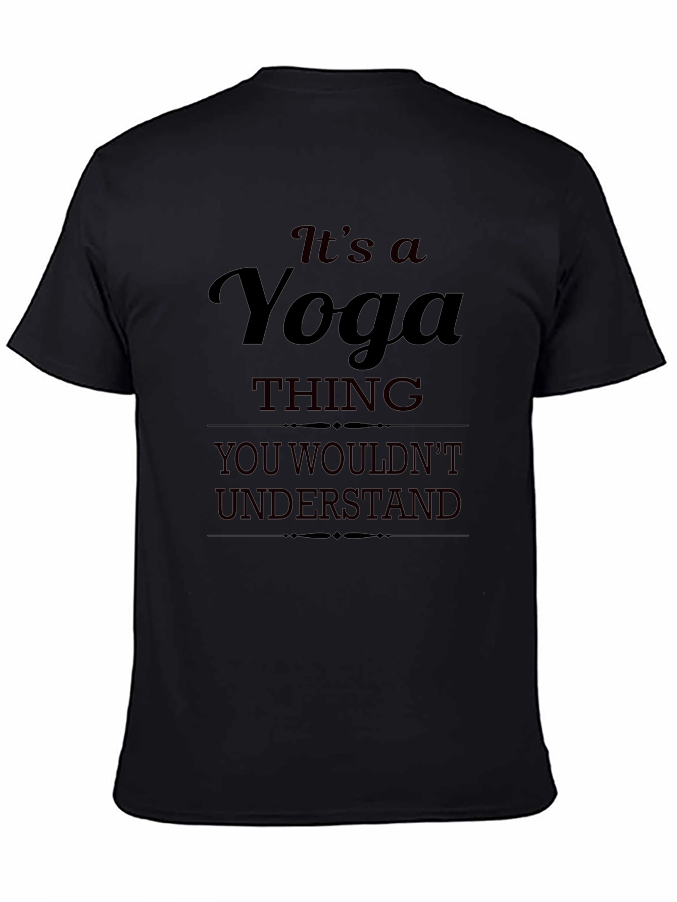 Yoga Thing T-Shirt - You Wouldnt Understand Tee