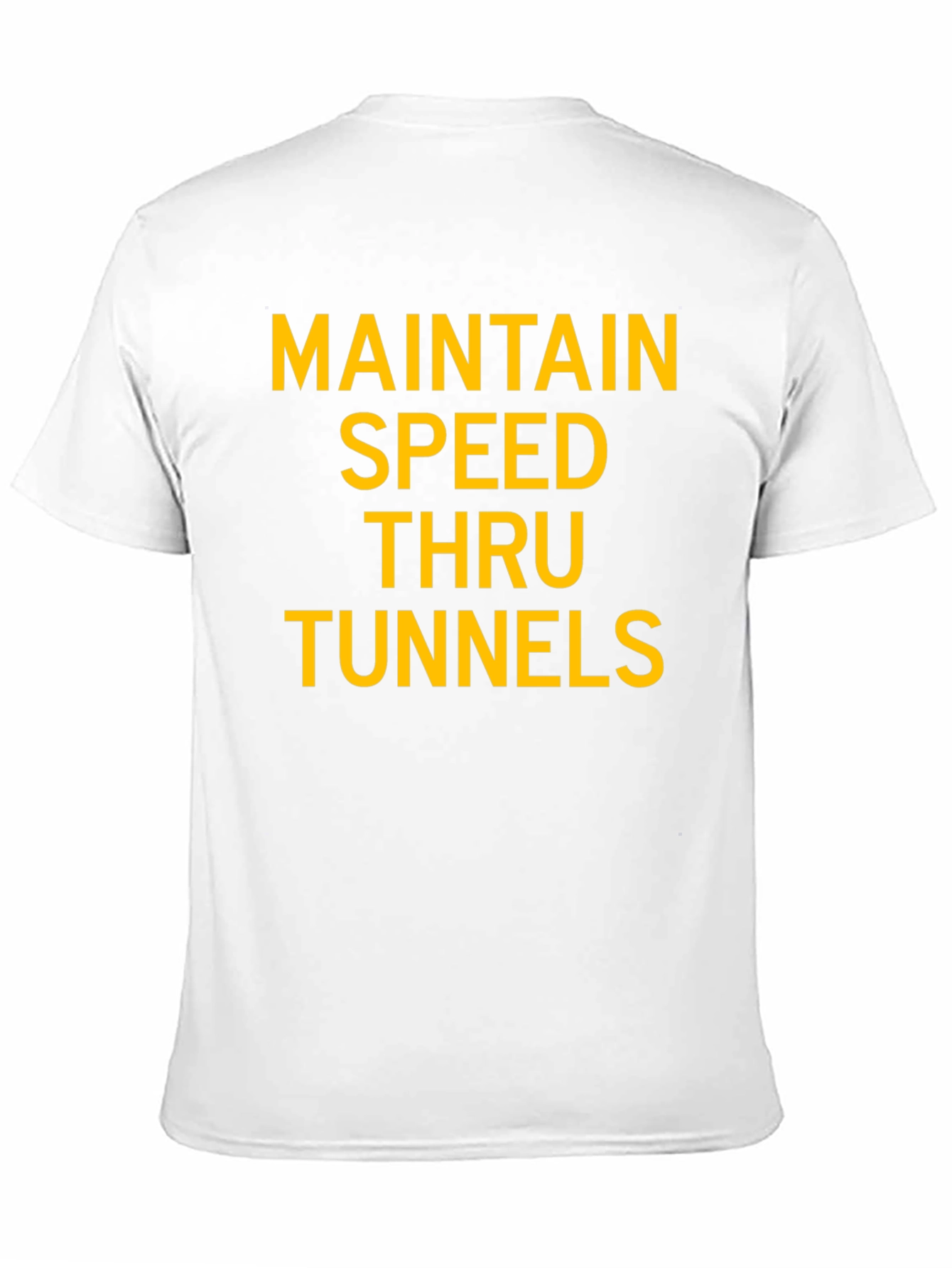 Maintain Speed Thru Tunnels Graphic T-Shirt