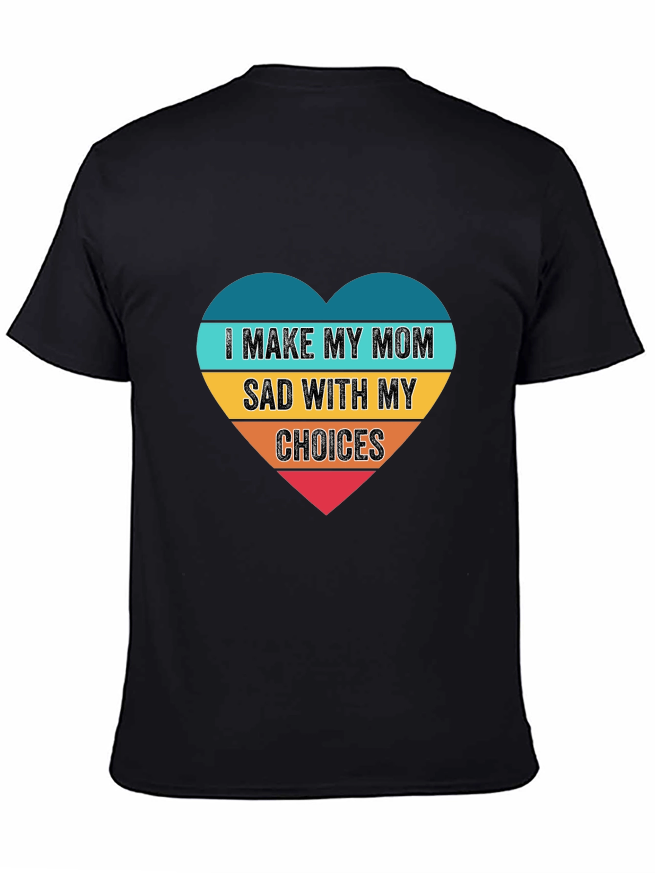 I Make My Mom Sad T-Shirt