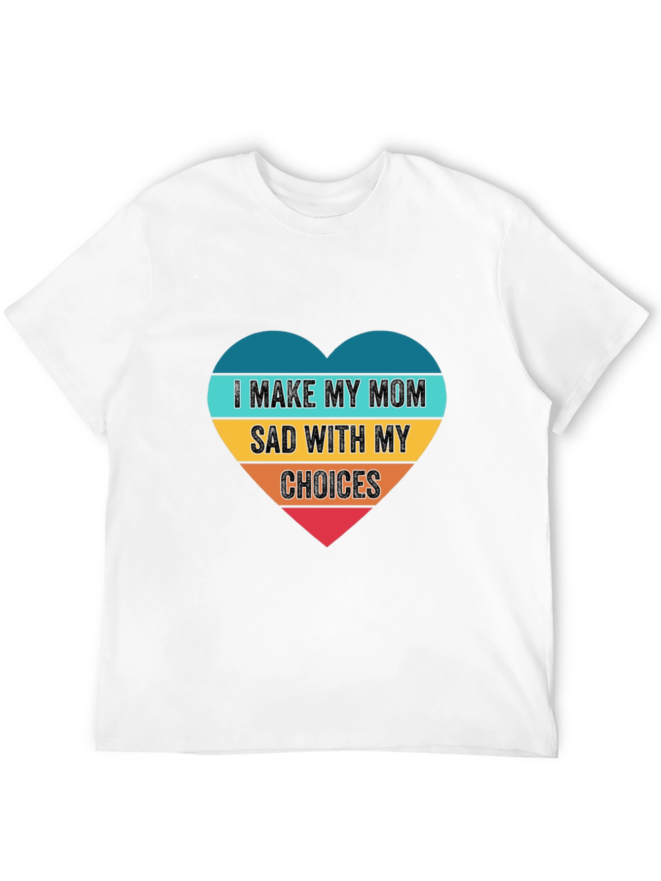 I Make My Mom Sad T-Shirt