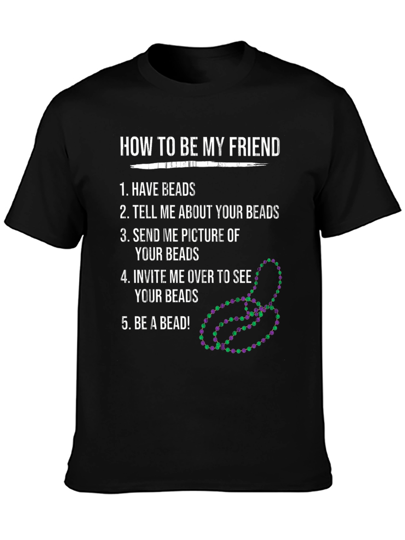 How To Be My Friend Bead Lover T-Shirt