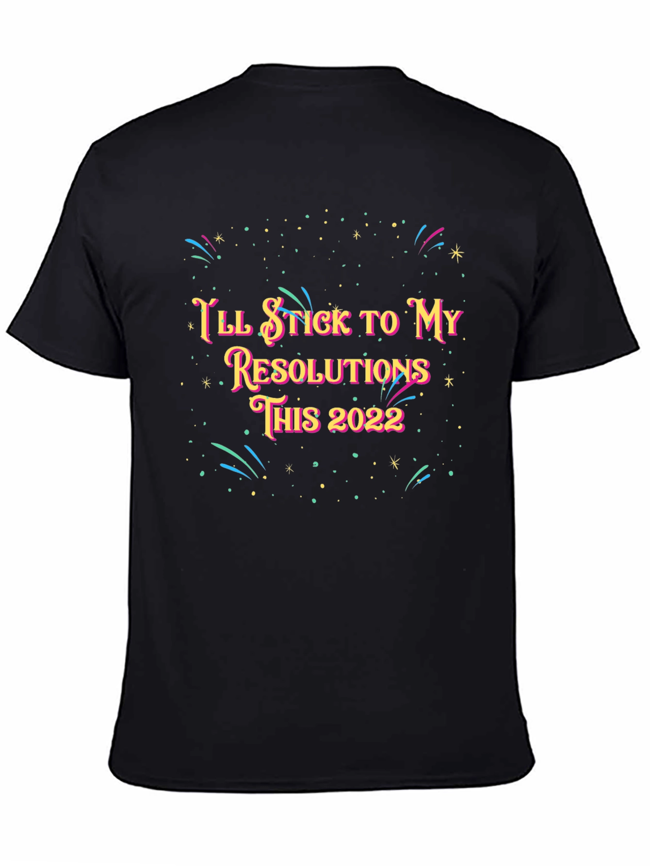 Ill Stick to My Resolutions This 2022 T-Shirt