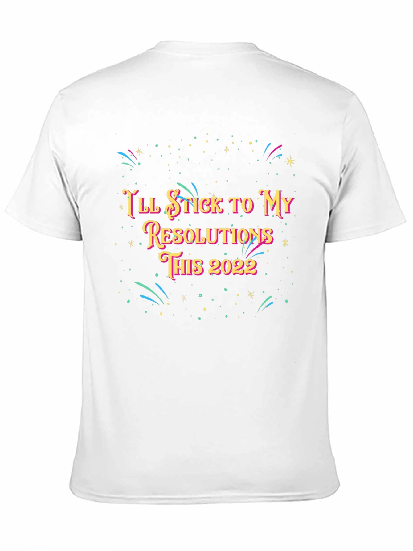 Ill Stick to My Resolutions This 2022 T-Shirt