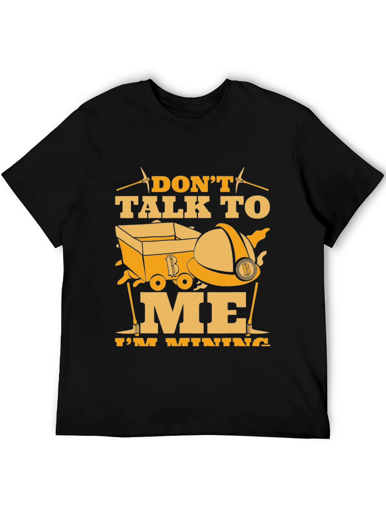 Dont Talk to Me Im Mining Black T-Shirt