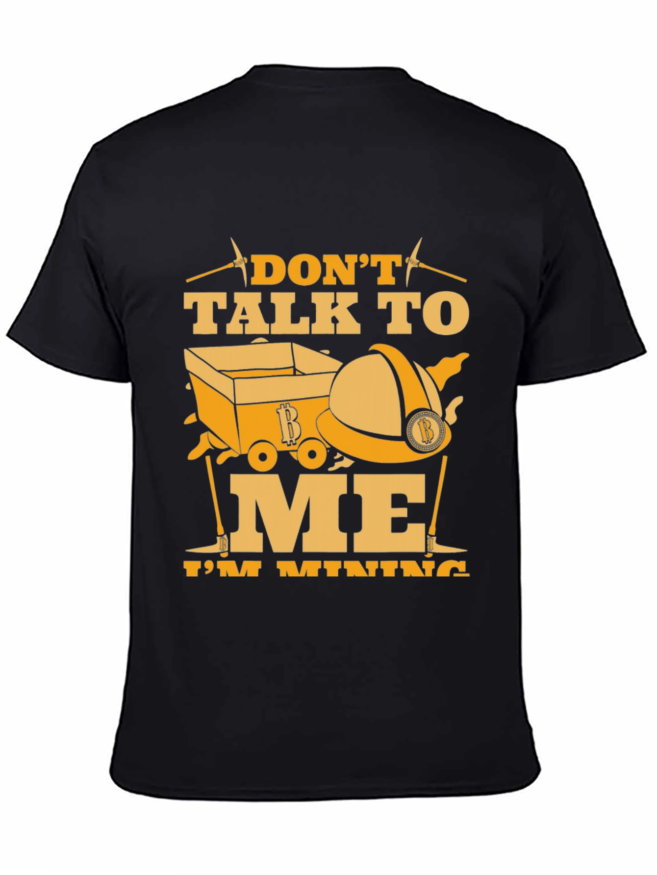 Dont Talk to Me Im Mining Black T-Shirt