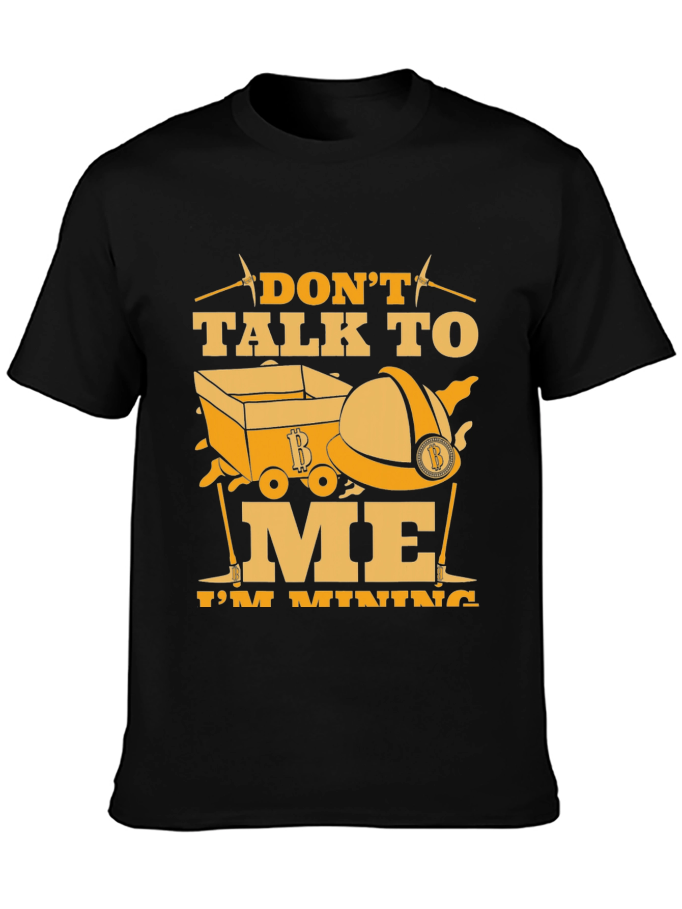 Dont Talk to Me Im Mining Black T-Shirt