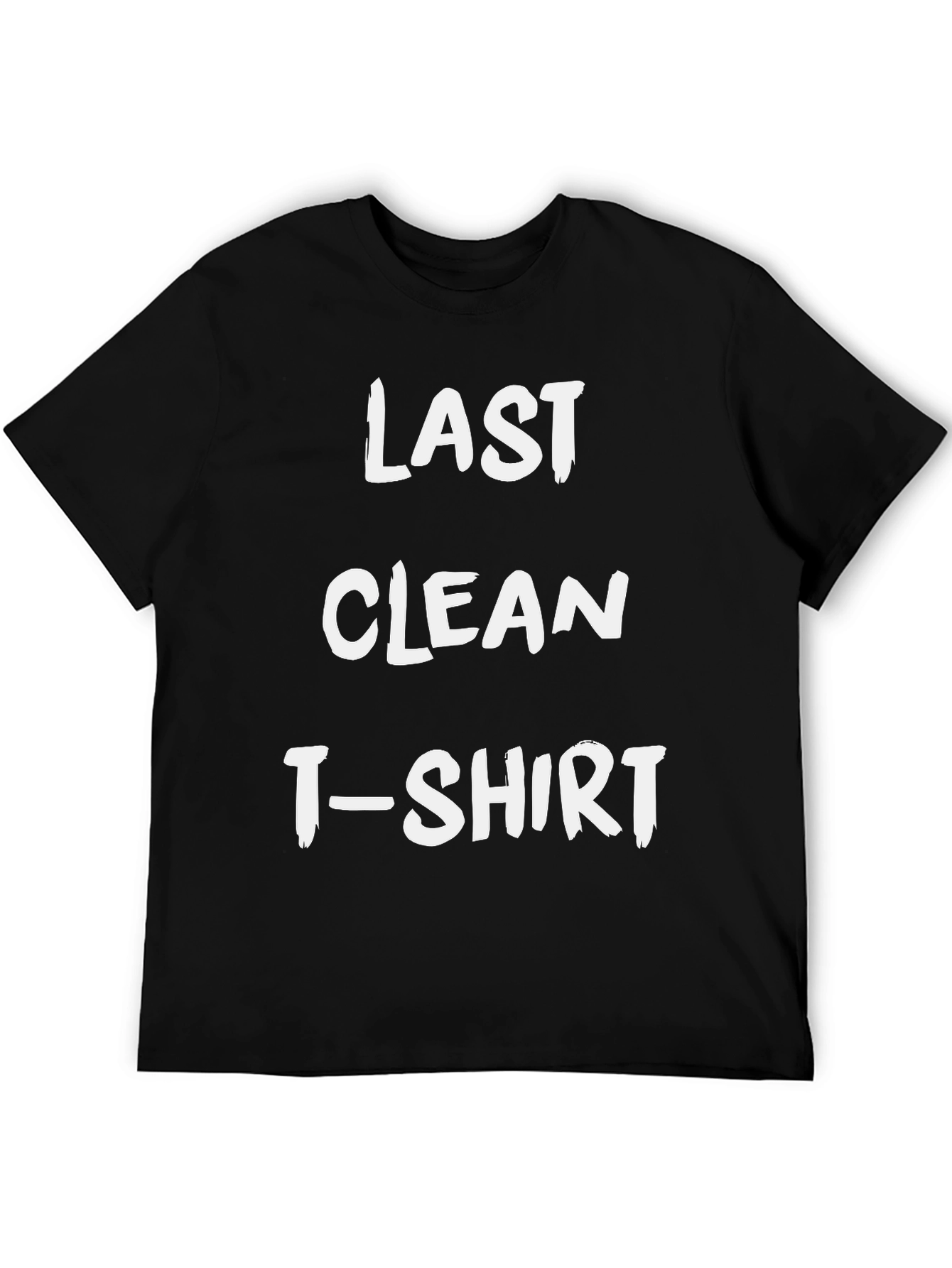 Last Clean T-Shirt - Funny Novelty Graphic Tee
