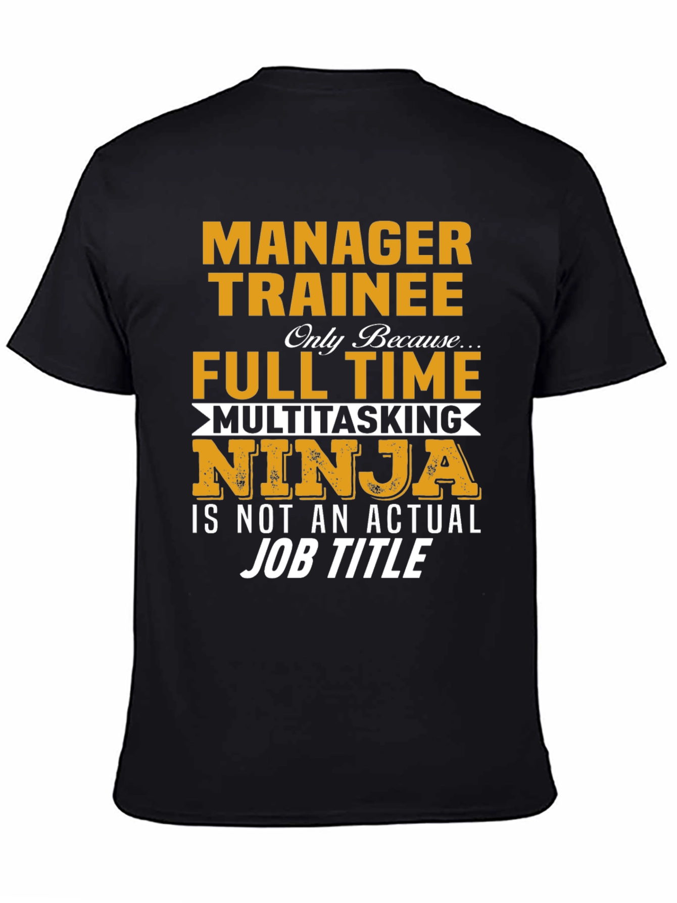 Manager Trainee Full-Time Multitasking Ninja T-Shirt