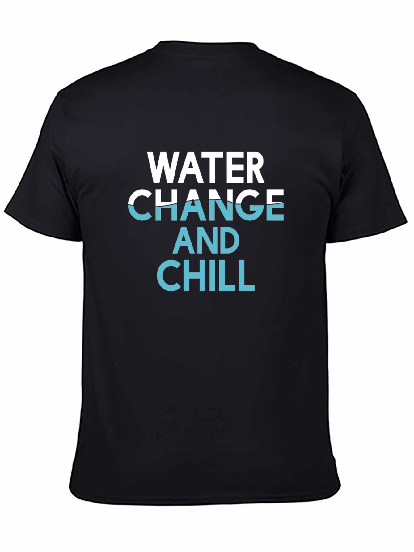 Water Change and Chill Black T-Shirt