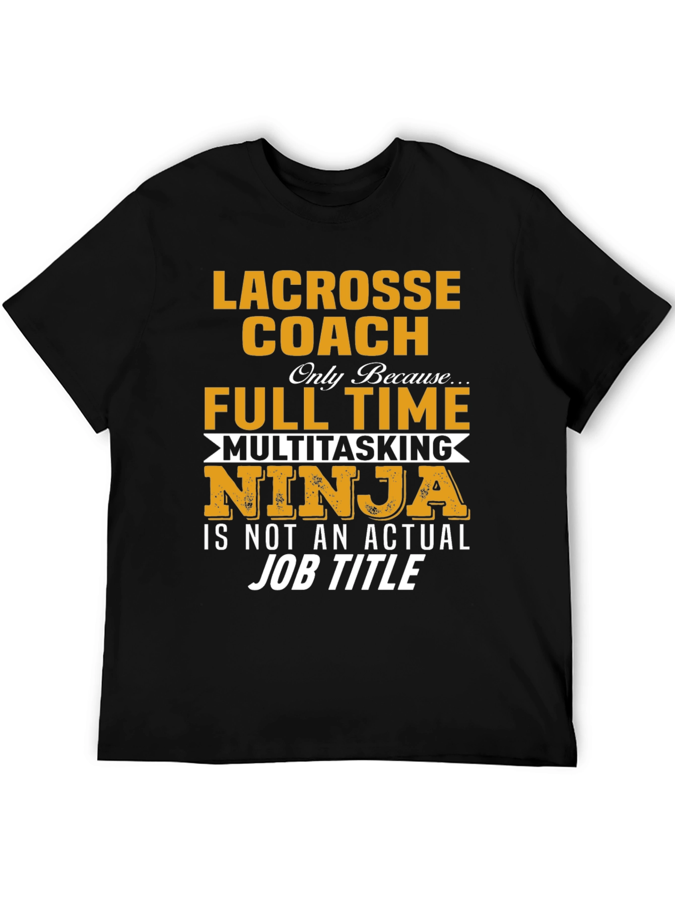 Lacrosse Coach Full Time Ninja T-Shirt