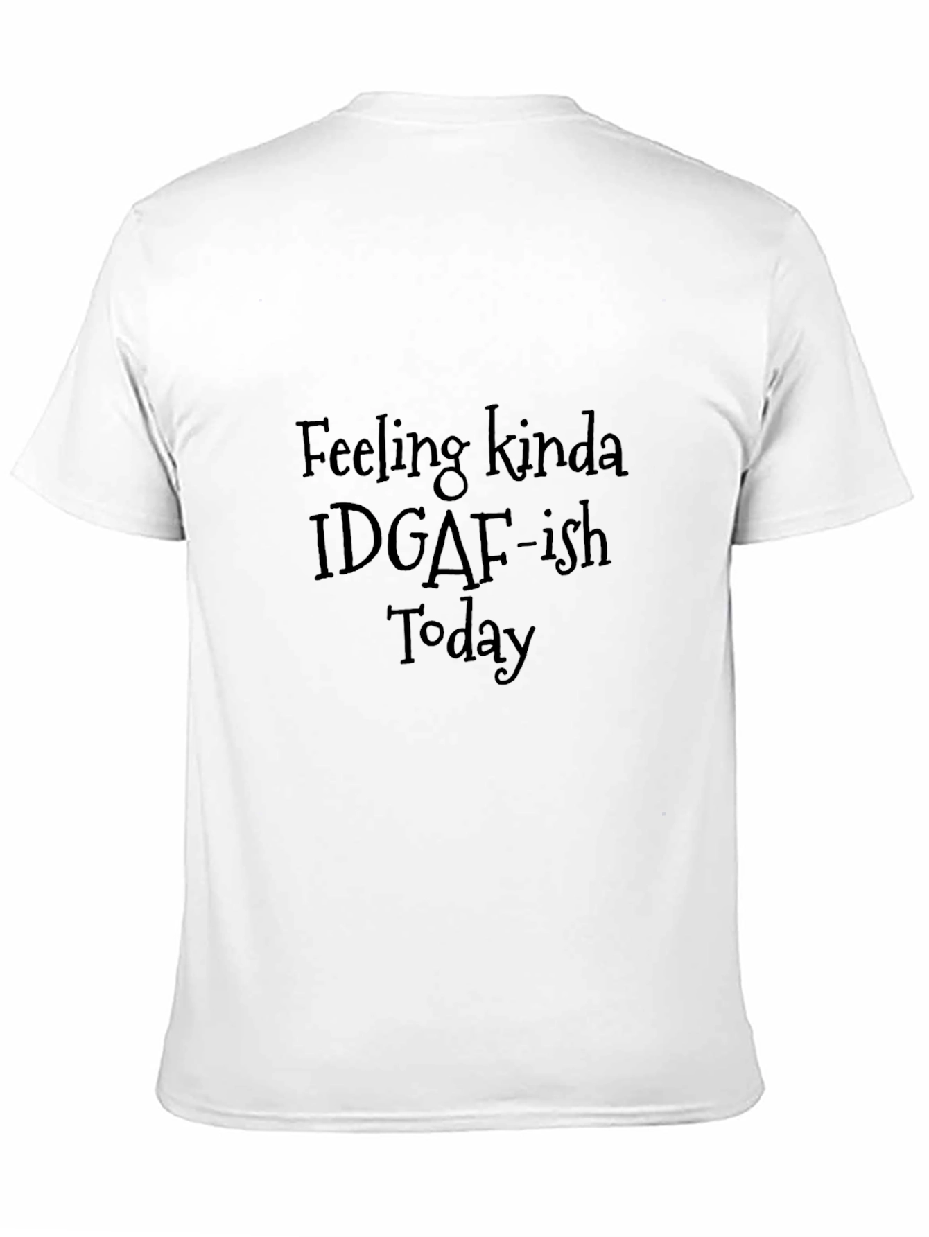 Feeling Kinda IDGAF-ish Today T-Shirt