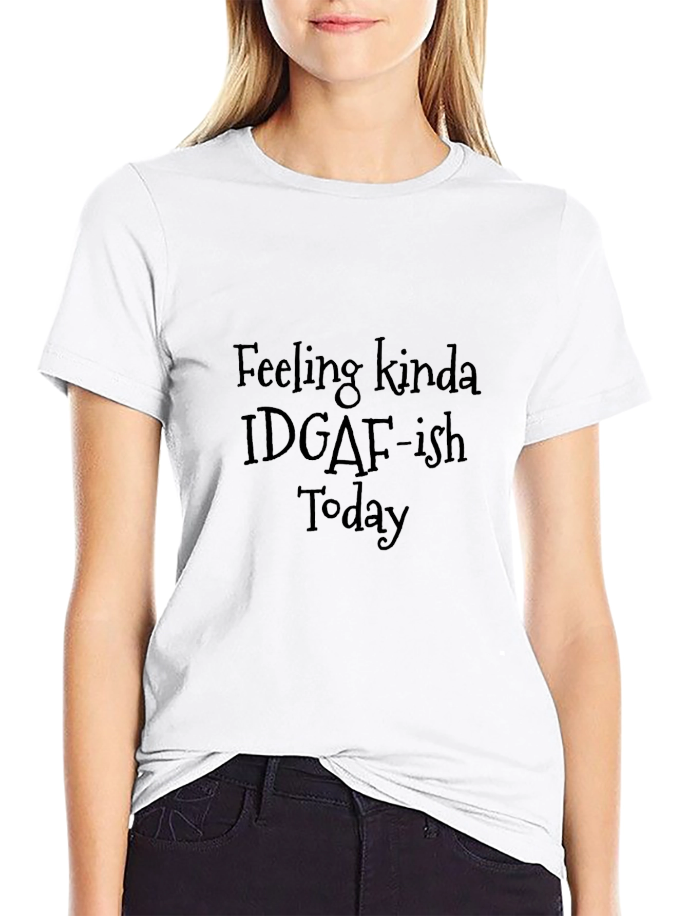 Feeling Kinda IDGAF-ish Today T-Shirt