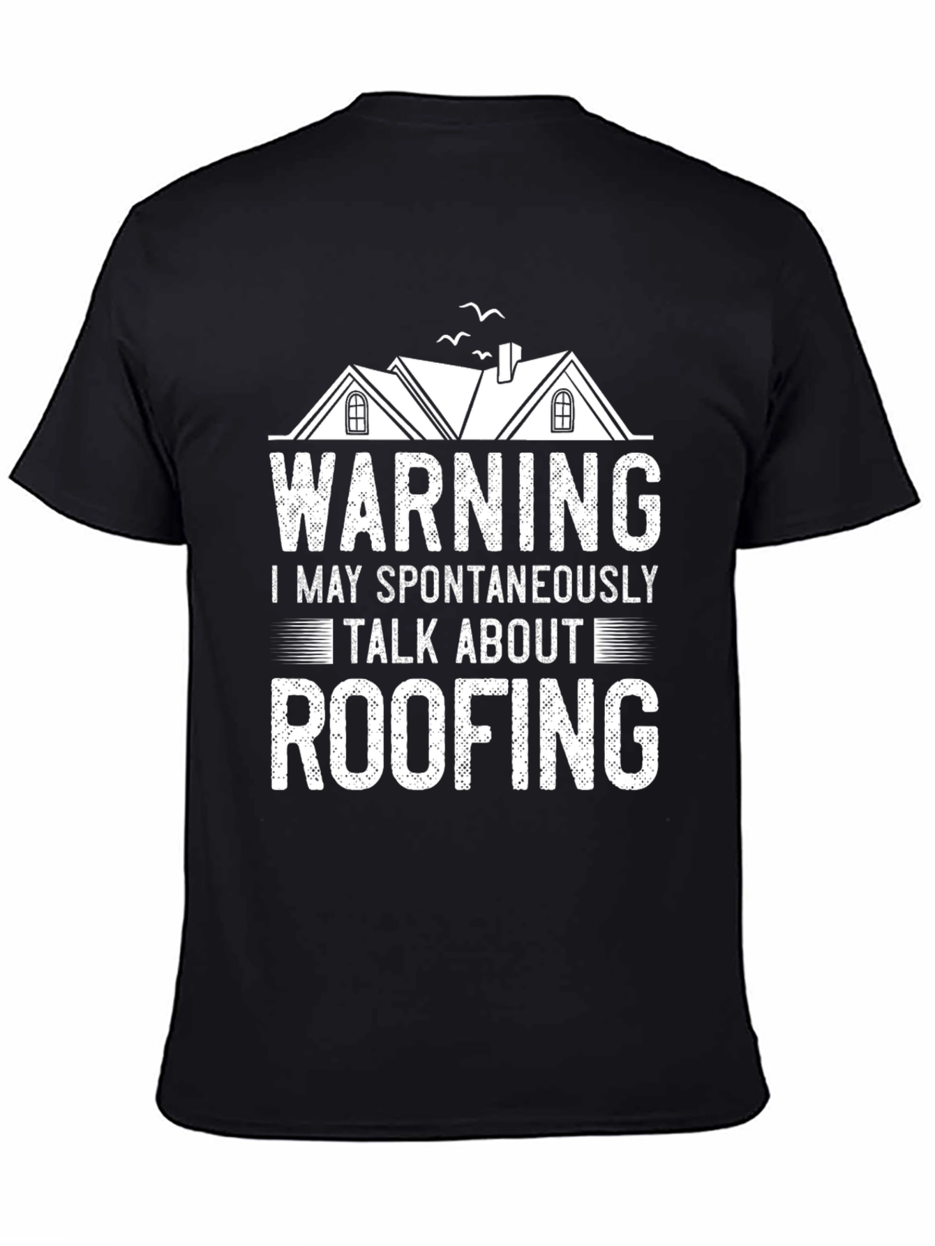 Warning: May Spontaneously Talk About Roofing T-Shirt