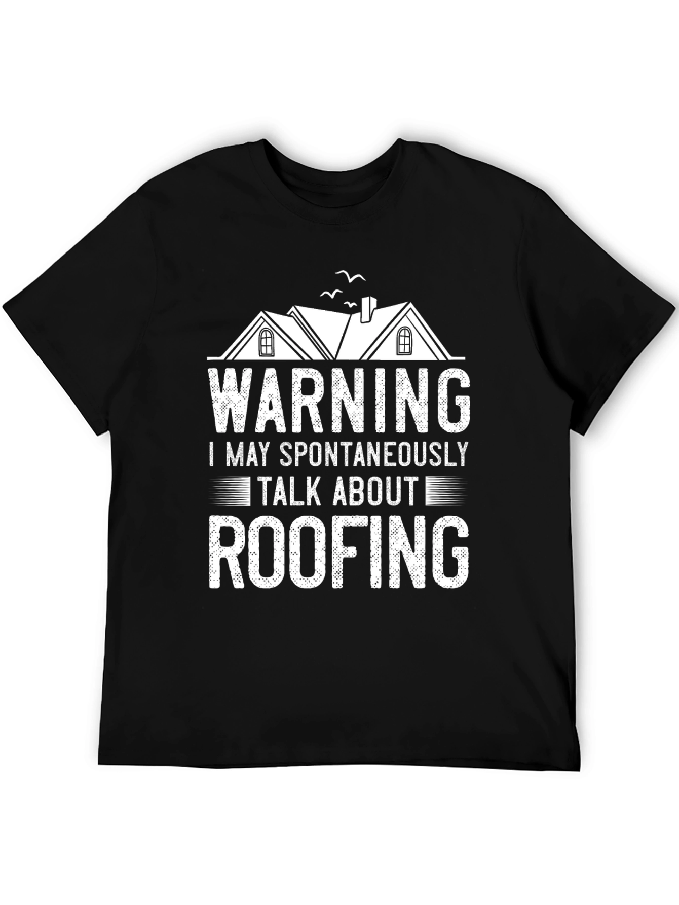 Warning: May Spontaneously Talk About Roofing T-Shirt