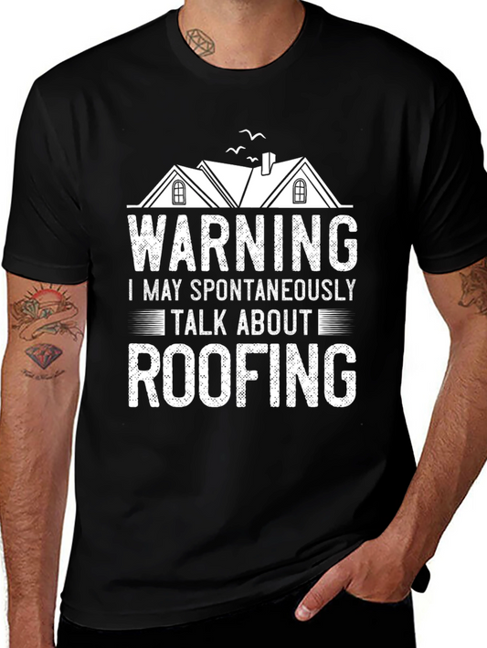 Warning: May Spontaneously Talk About Roofing T-Shirt