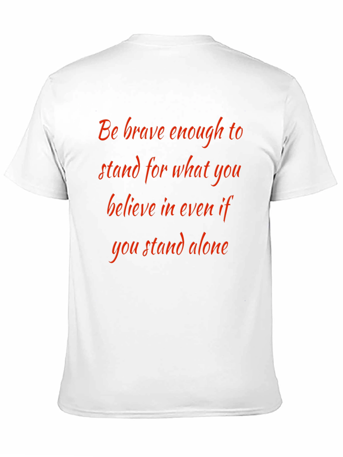 Inspirational Quote T-Shirt: Be Brave Stand Alone