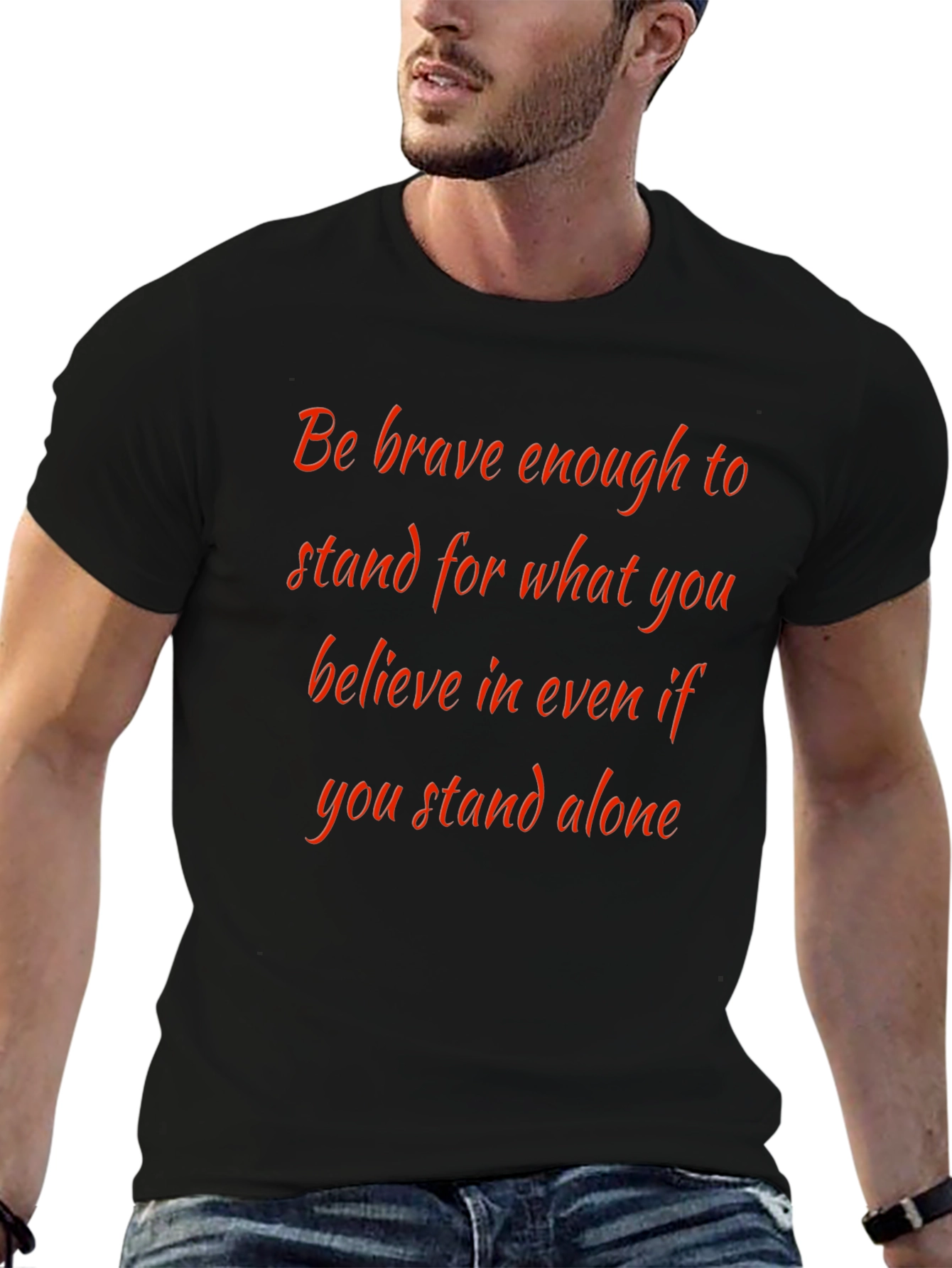 Inspirational Quote T-Shirt: Be Brave Stand Alone