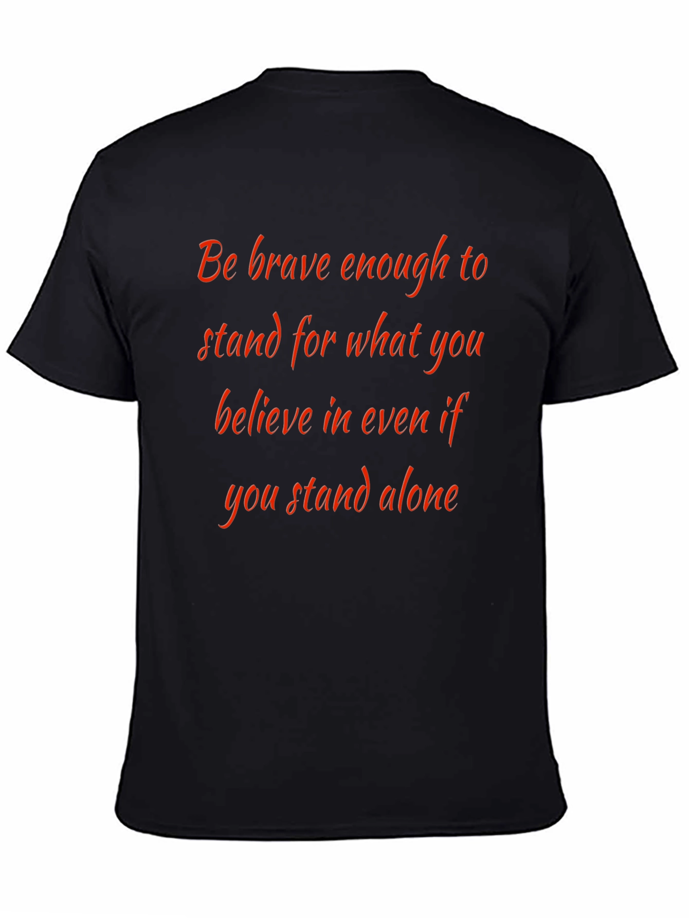 Inspirational Quote T-Shirt: Be Brave Stand Alone