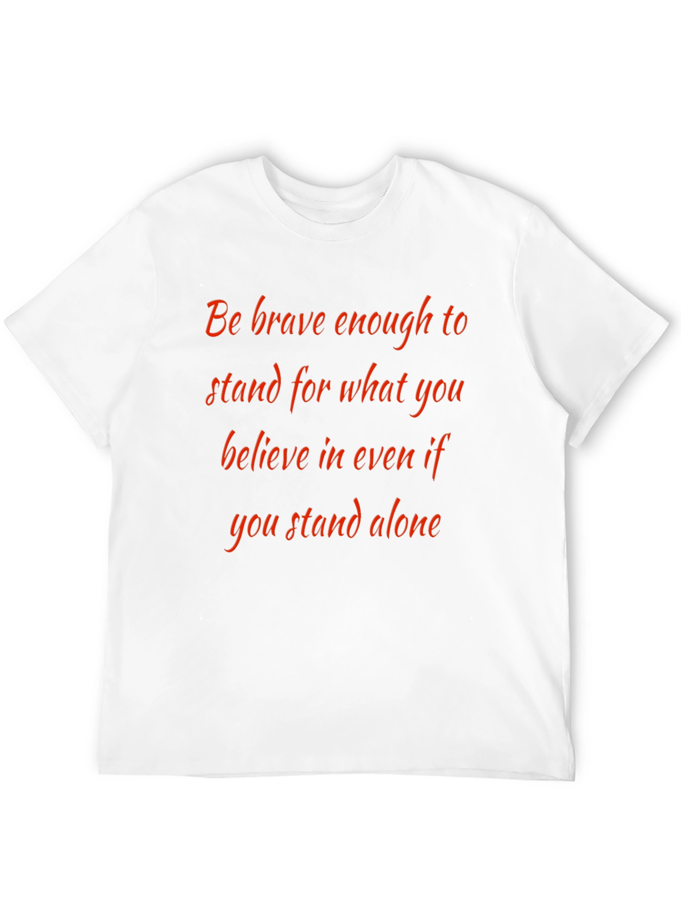 Inspirational Quote T-Shirt: Be Brave Stand Alone