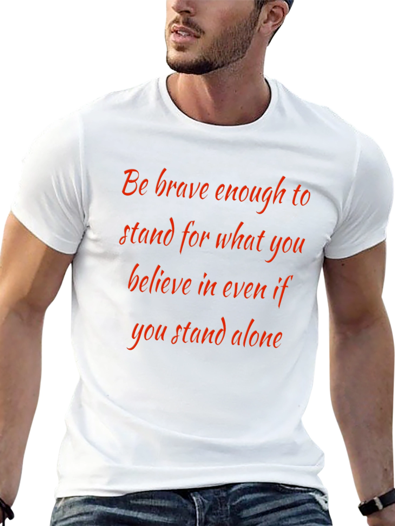 Inspirational Quote T-Shirt: Be Brave Stand Alone