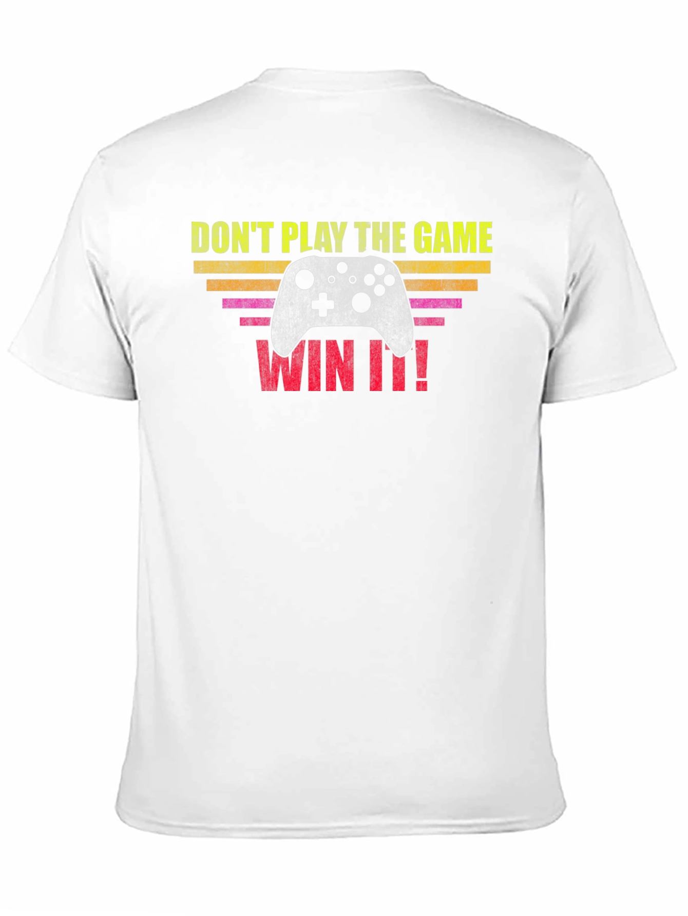 Dont Play The Game Win It! Gamer T-Shirt