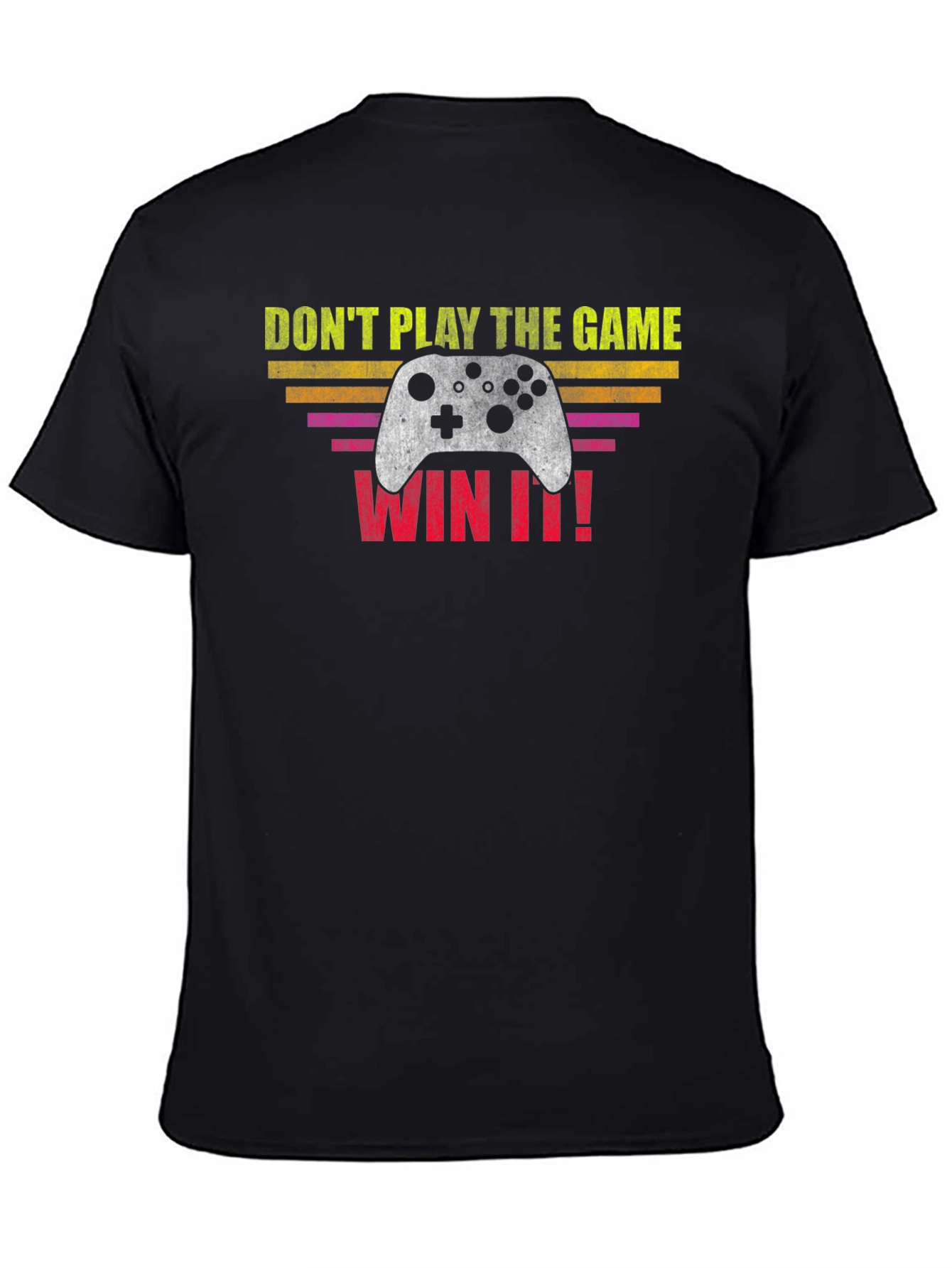 Dont Play The Game Win It! Gamer T-Shirt