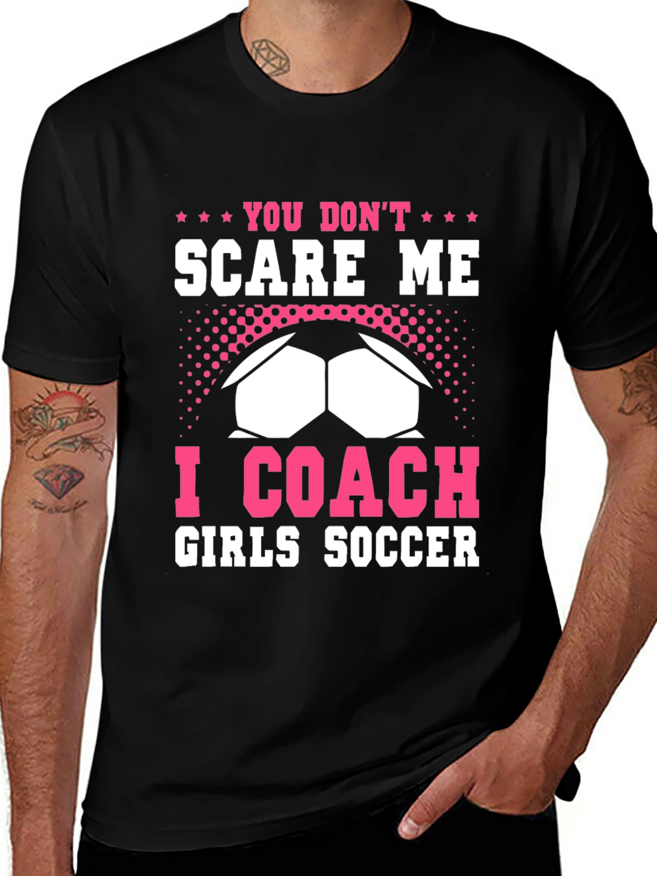 You Dont Scare Me I Coach Girls Soccer T-Shirt