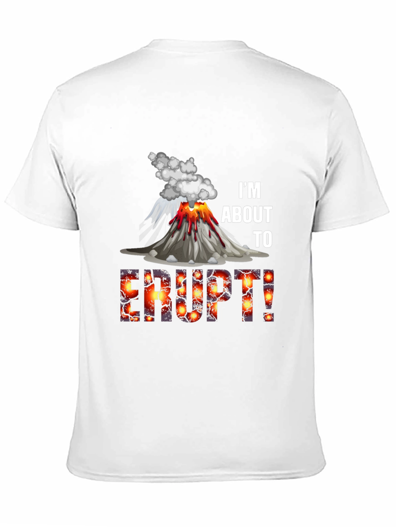 Im About to Erupt! Graphic Tee