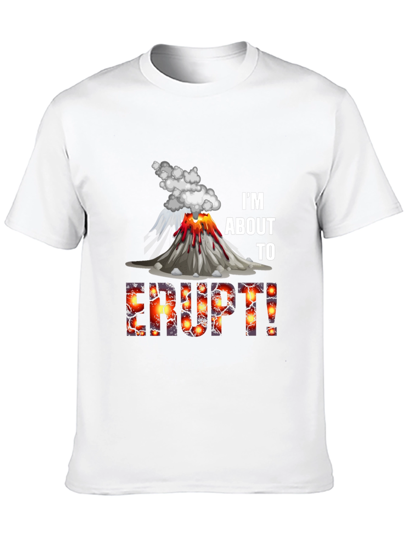 Im About to Erupt! Graphic Tee