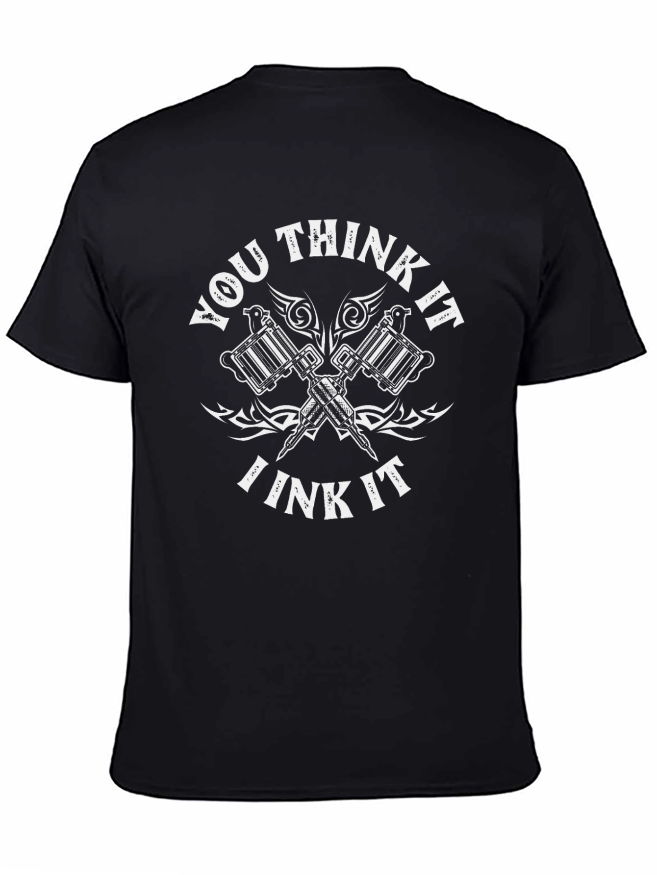You Think It Ink It Tattoo T-Shirt