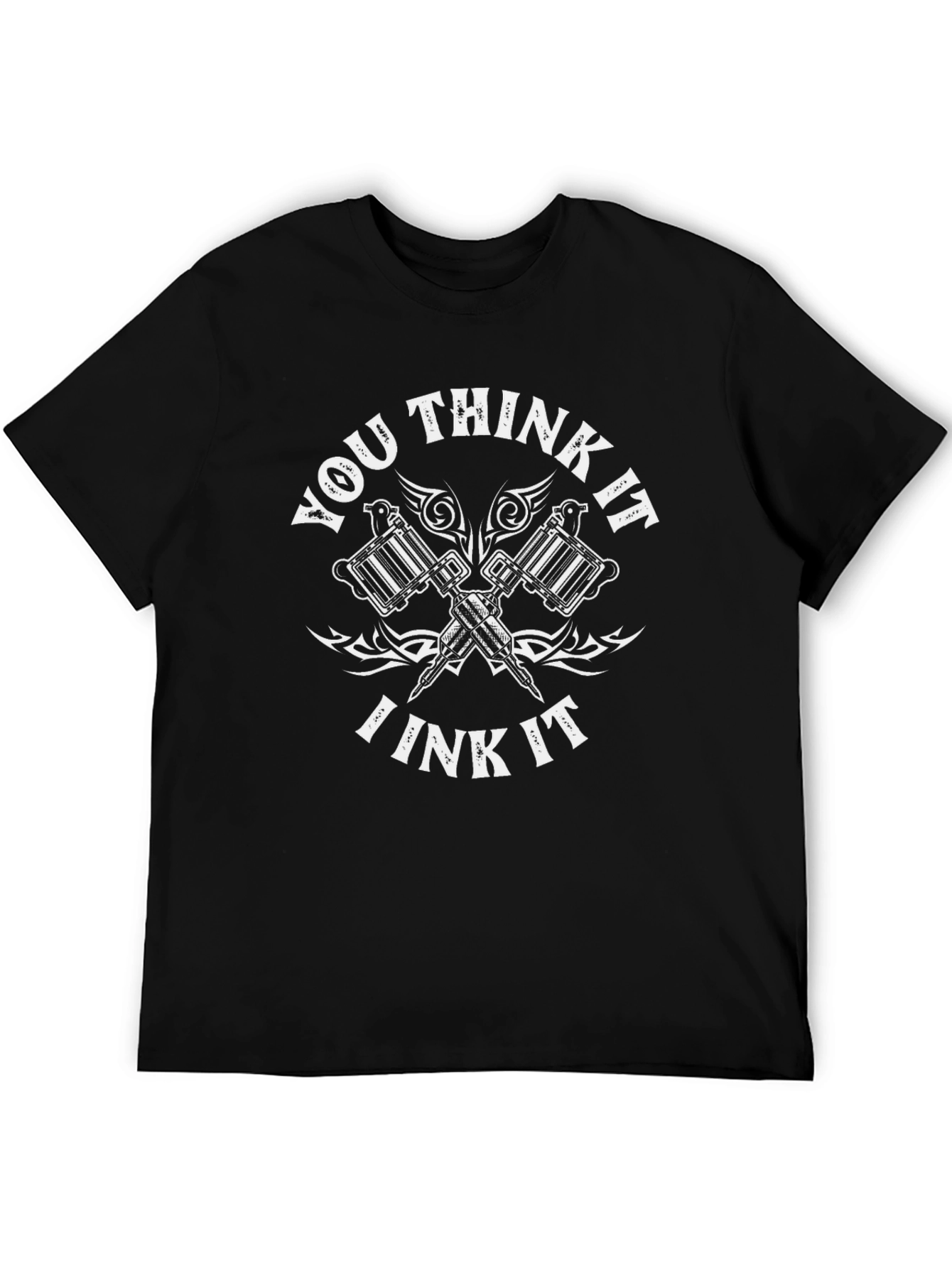 You Think It Ink It Tattoo T-Shirt