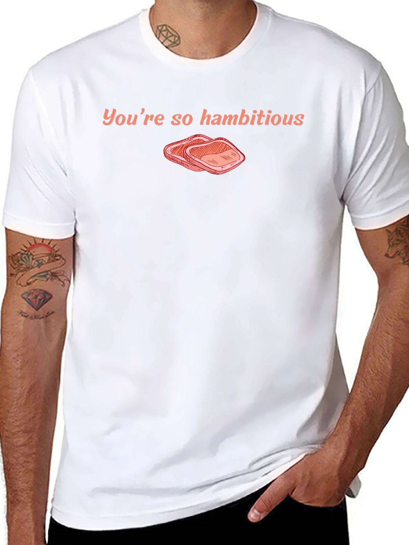 Youre So Hambitious Funny T-Shirt