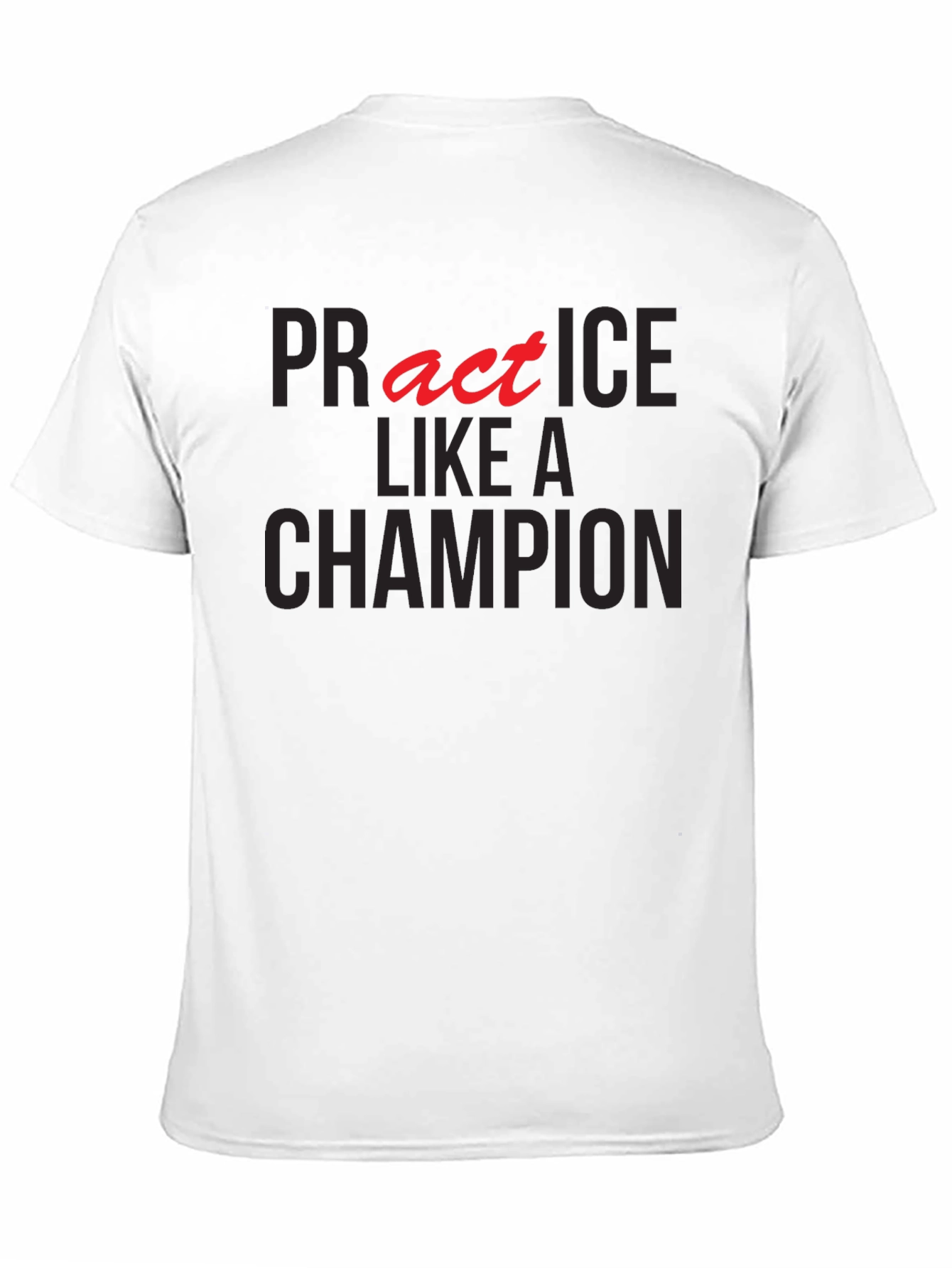Practice Like A Champion Graphic T-Shirt