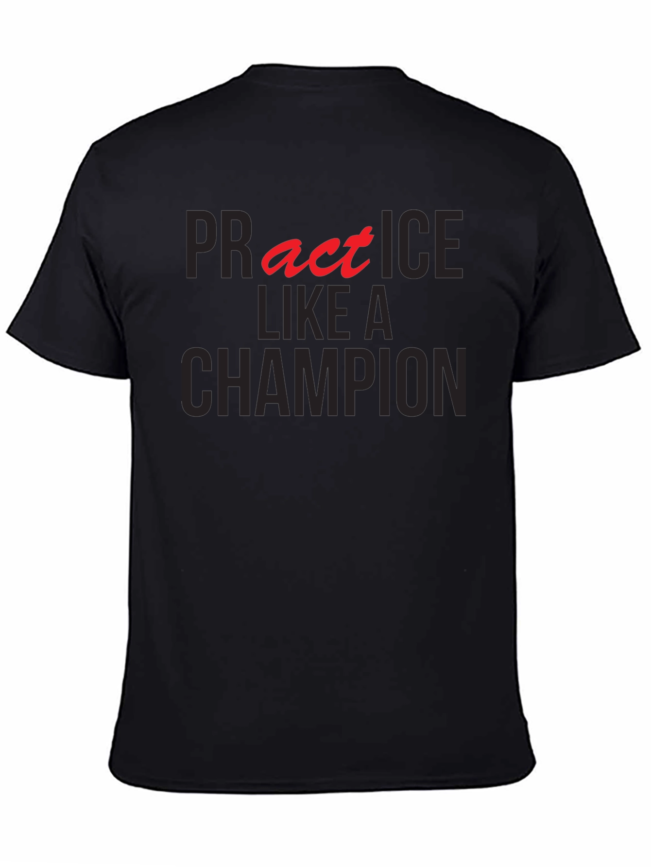 Practice Like A Champion Graphic T-Shirt