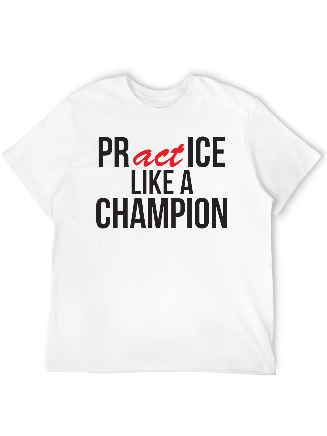 Practice Like A Champion Graphic T-Shirt