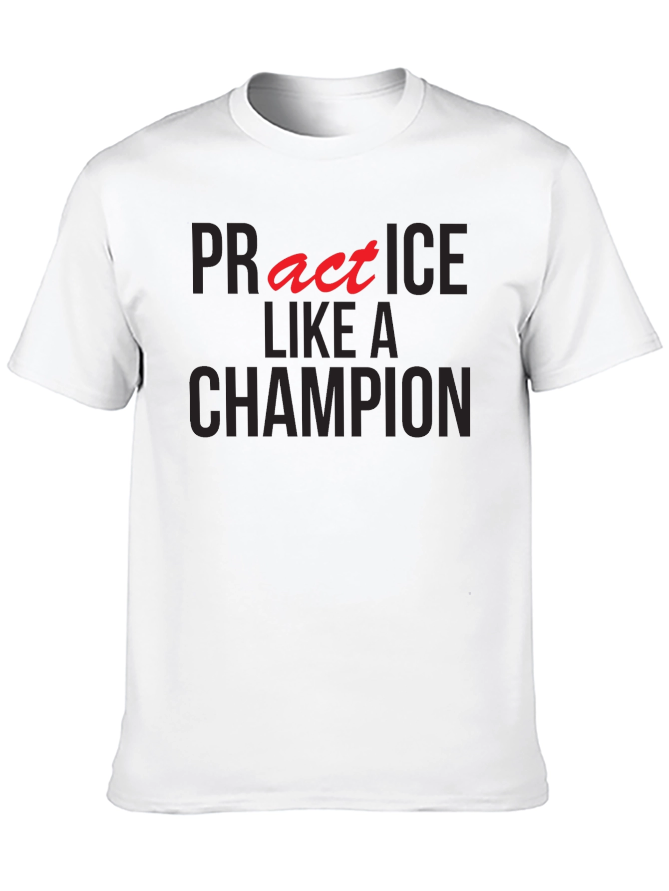 Practice Like A Champion Graphic T-Shirt