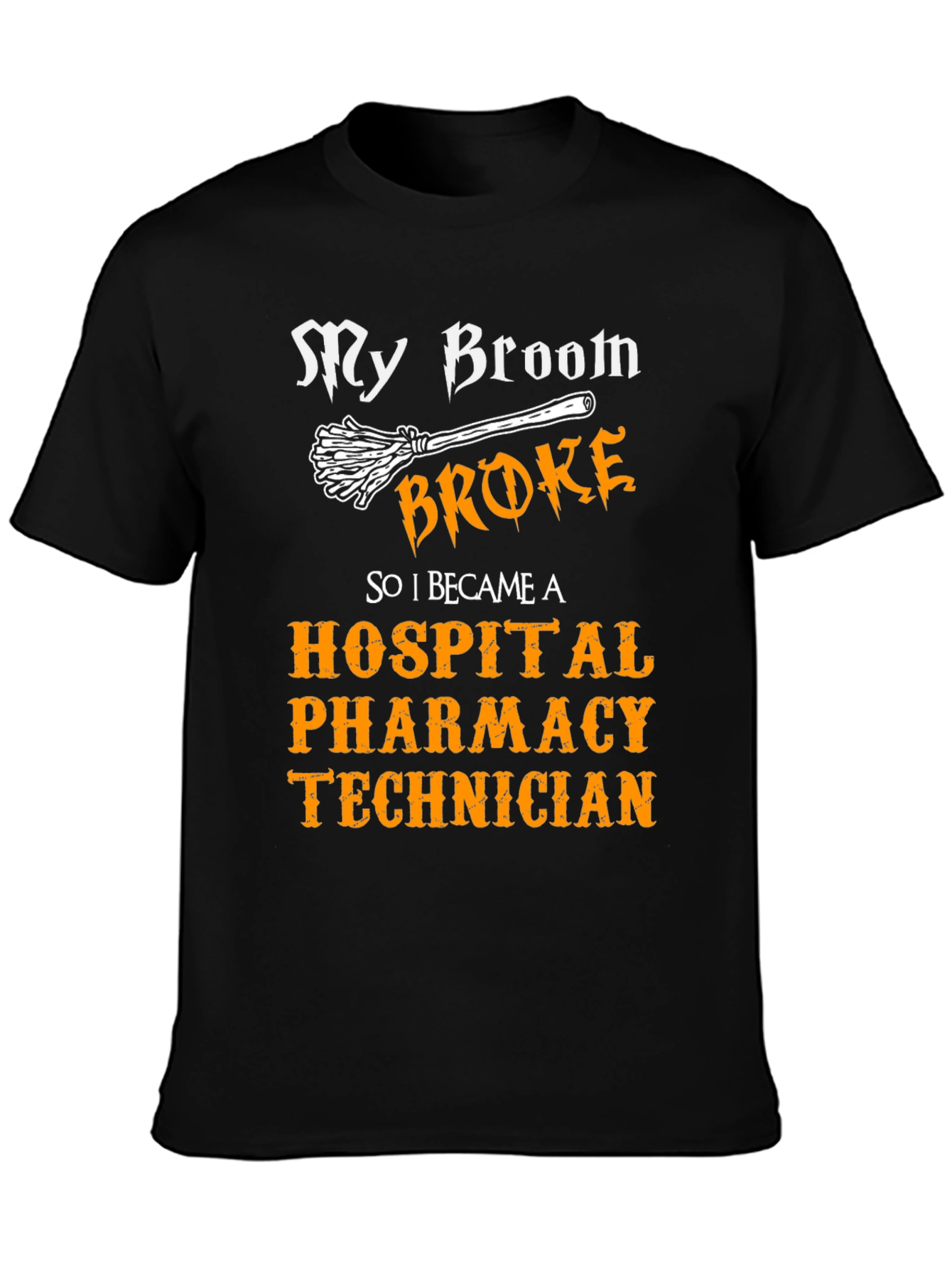 My Broom Broke Hospital Pharmacy Technician T-Shirt