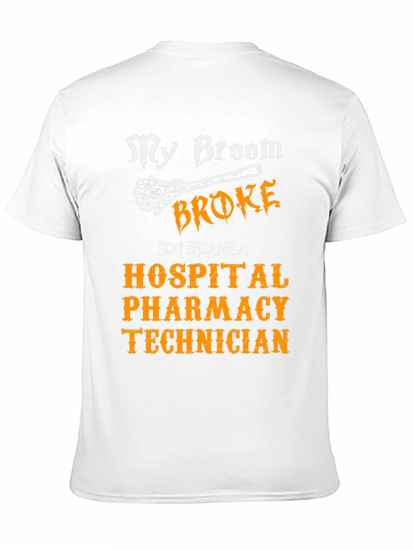 My Broom Broke Hospital Pharmacy Technician T-Shirt