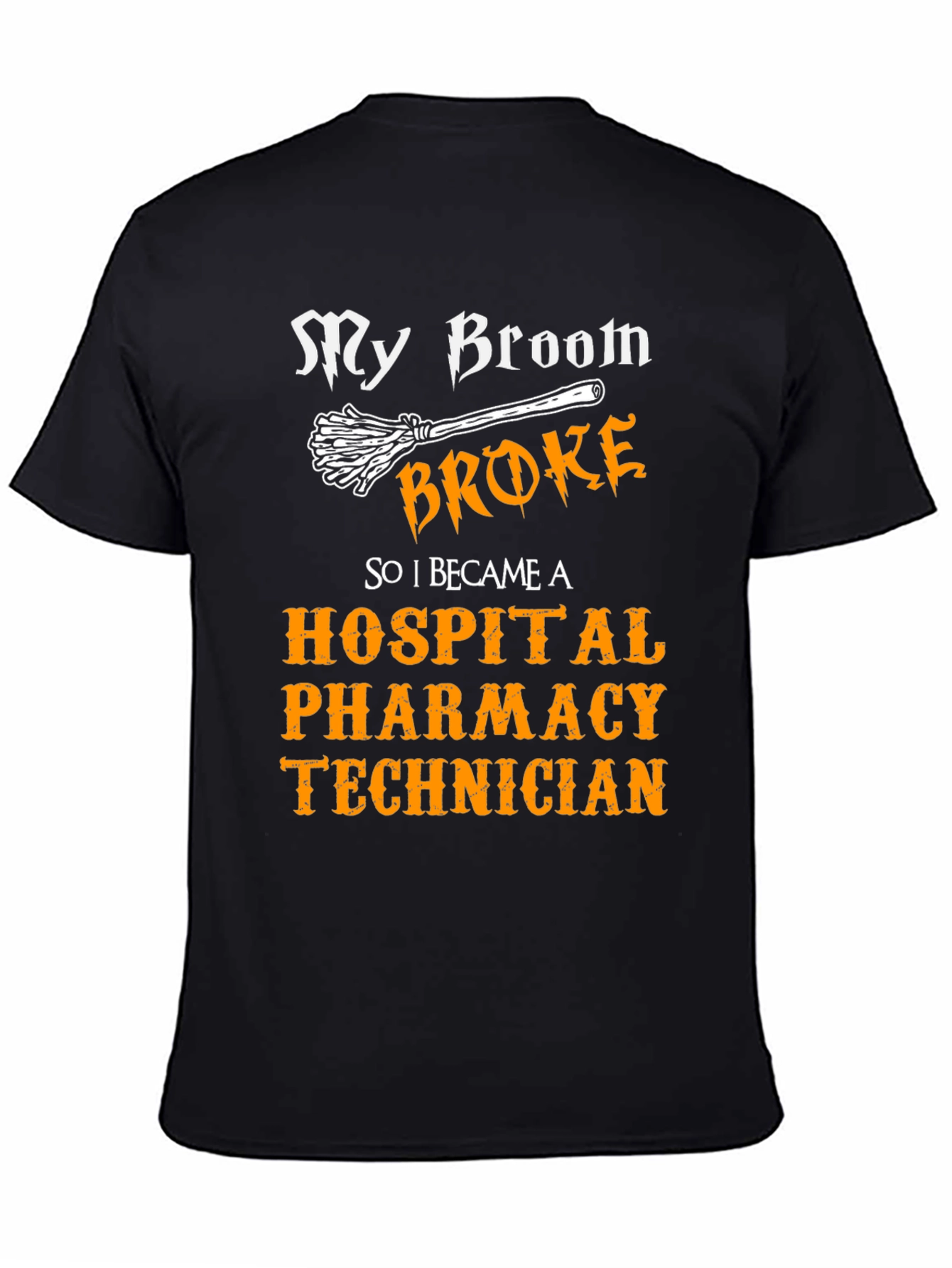 My Broom Broke Hospital Pharmacy Technician T-Shirt